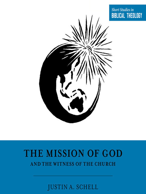 Title details for The Mission of God and the Witness of the Church by Justin Schell - Available